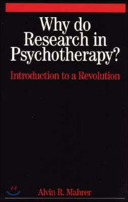 Why Do Research in Psychotherapy?: Introduction to a Revolution