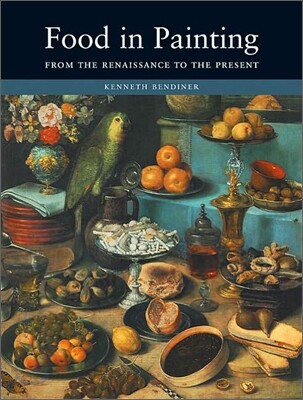 Food in Painting : From the Renaissance to the Present
