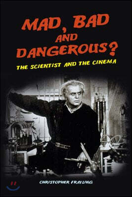 Univ of Chicago Pr Mad, Bad and Dangerous?: The Scientist and the Cinema