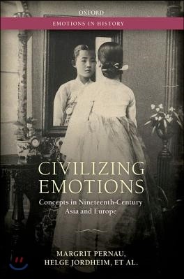 Civilizing Emotions: Concepts in Nineteenth Century Asia and Europe