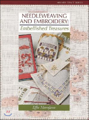 Needleweaving and Embroidery: Embellished Treasures