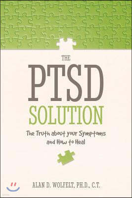 The PTSD Solution: The Truth about Your Symptoms and How to Heal