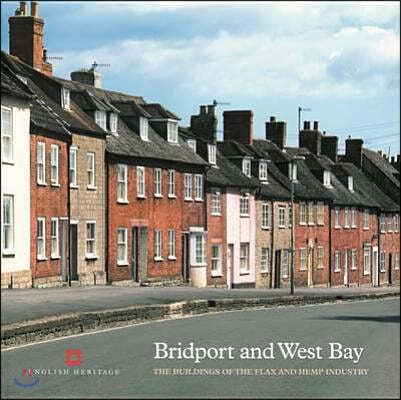 Bridport and West Bay: The Buildings of the Flax and Hemp Industry