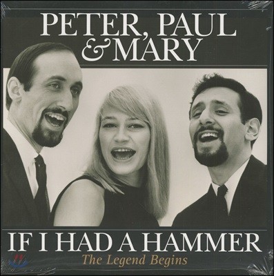 Peter, Paul & Mary - If I Had A Hammer: The Legend Begins [LP]
