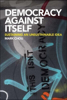 Edinburgh University Press Democracy Against Itself