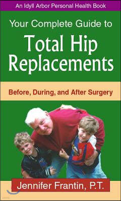 Your Comp GT Total Hip Replace: Before, During, and After Surgery