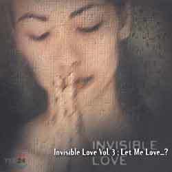 Invisible Love Vol.3: Let Me Love...?