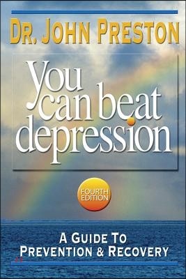 You Can Beat Depression: A Guide to Prevention & Recovery