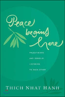 Peace Begins Here: Palestinians and Israelis Listening to Each Other