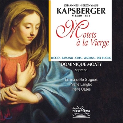 Dominique Moaty óฦ  Ʈ - İ / ٻ / ġ (Motets a la Vierge - Kapsberger / Bassano / Cima)