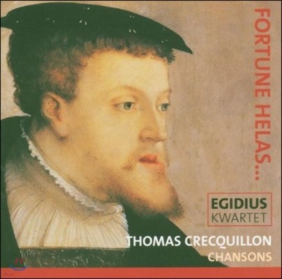 Egidius Kwartet , ̿ - 丶 ũŰ:  (Fortune Helas - Thomas Crecquillon: Chansons)
