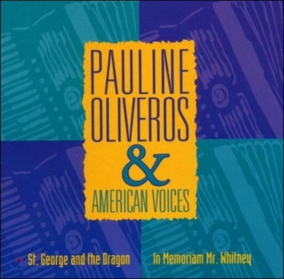 Pauline Oliveros øν: Ʈϸ ϸ,    (Oliveros: In Memoriam Mr. Whitney, St. George and the Dragon)