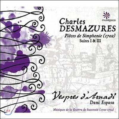 Vespres d'Arnadi  㸣:  ǽ,  1 & 3 (Desmazures: Pieces e Simphonie, Suites I & III)