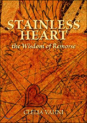 Stainless Heart: The Wisdom of Remorse