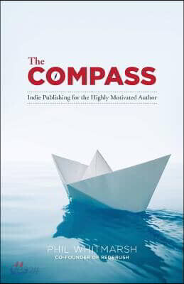 The Compass: Indie Publishing for the Highly Motivated Author