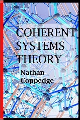 Coherent Systems Theory: An Avant-Garde Philosopher Answers the Question of What Are the Ultimate Systems