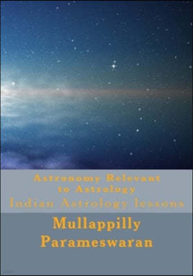 Astronomy Relevant to Astrology: Indian Astrology lessons