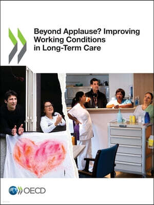 OECD Beyond Applause? Improving Working Conditions in Long-Term Care