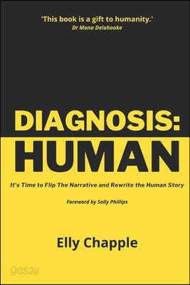 Diagnosis: Human: It's Time to Flip The Narrative and Rewrite the Human Story