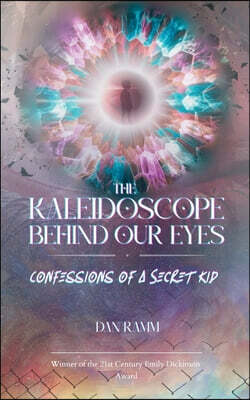 The Kaleidoscope Behind Our Eyes Confessions of a Secret Kid