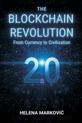 The Blockchain Revolution 2.0: From Currency to Civilization