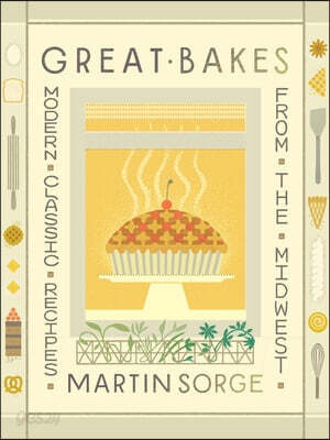 Great Bakes: Modern Classic Recipes from the Midwest