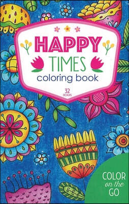 Happy Times Coloring Book: 32 Designs; Color on the Go