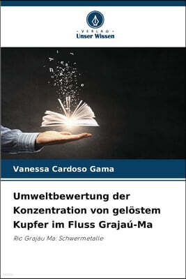 Verlag Unser Wissen Umweltbewertung der Konzentration von gelostem Kupfer im Fluss Grajau-Ma