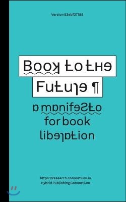Book to the Future - a manifesto for book liberation