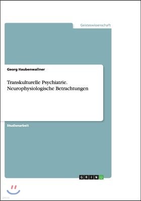 Transkulturelle Psychiatrie. Neurophysiologische Betrachtungen