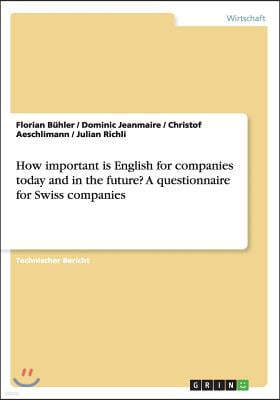 How important is English for companies today and in the future? A questionnaire for Swiss companies