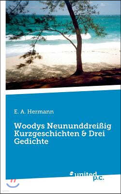 Woodys Neununddreißig Kurzgeschichten & Drei Gedichte