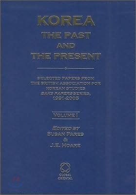 Korea: The Past and the Present (2 Vols): Selected Papers from the British Association for Korean Studies Baks Papers Series, 1991-2005