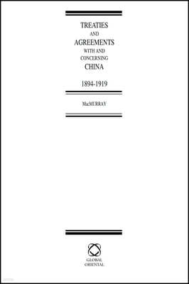 Treaties and Agreements with and Concerning China, 1894-1919 (2 Vols.)