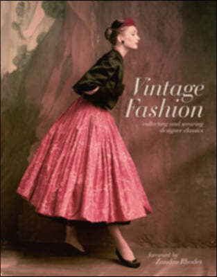 Vintage Fashion: Collecting and Wearing Designer Classics