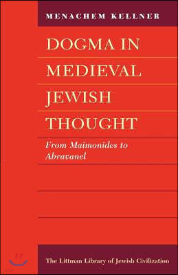 Dogma in Medieval Jewish Thought: From Maimonides to Abravanel