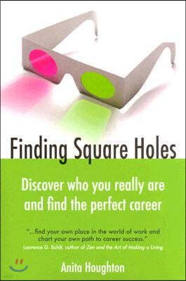 Finding Square Holes: Discover Who You Really Are and Find the Perfect Career