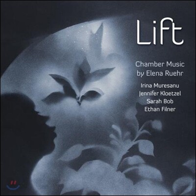 Irina Muresanu 리프트 - 엘레나 루어: 실내악 작품들 (Lift - Elena Ruehr: Chamber Music)