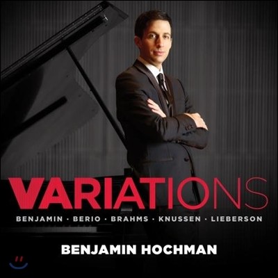 Benjamin Hochman ũ /  / ڹ /  / : ǾƳ ְ (Benjamin / Berio / Brahms / Knussen / Lieberson: Variations)