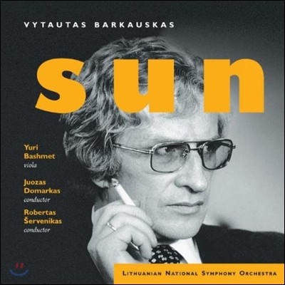 Yuri Bashmet / Robertas Servenikas 바르카우스카스: 오케스트라를 위한 '태양', 비올라 협주곡 (Barkauskas: Sun, Viola Concerto)