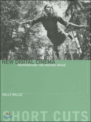New Digital Cinema: Reinventing the Moving Image