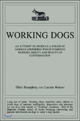 Working Dogs: An Attempt to Produce a Strain of German Shepherds Which Combines Working Ability and Beauty of Conformtion