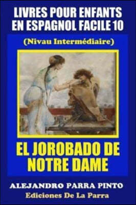 Livres Pour Enfants En Espagnol Facile 10: El Jorobado de Notre Dame