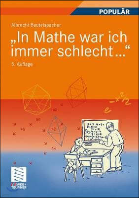 "In Mathe War Ich Immer Schlecht...": Berichte Und Bilder Von Mathematik Und Mathematikern, Problemen Und Witzen, Unendlichkeit Und Verstandlichkeit,