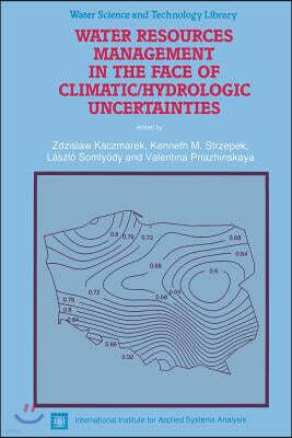 Water Resources Management in the Face of Climatic/Hydrologic Uncertainties