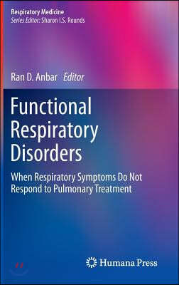 Functional Respiratory Disorders: When Respiratory Symptoms Do Not Respond to Pulmonary Treatment