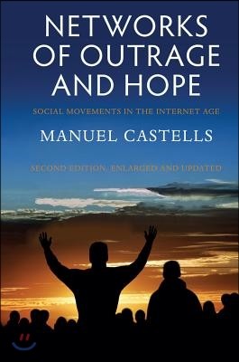 Networks of Outrage and Hope: Social Movements in the Internet Age