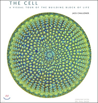 The Cell: A Visual Tour of the Building Block of Life