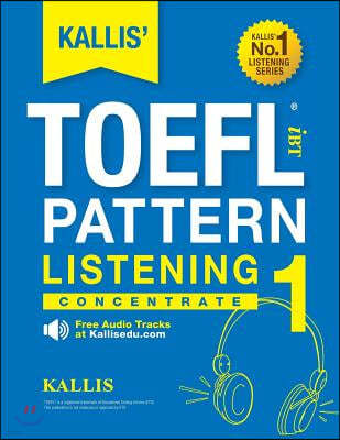 KALLIS' iBT TOEFL Pattern Listening 1: Concentrate