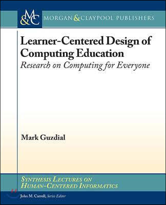 Learner-Centered Design of Computing Education: Research on Computing for Everyone